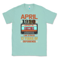 Seafoam Aprıl 1990 I Am Not 30 I'm 18 With 12 Years Of Experience Classic Tee - Bettercallsaul