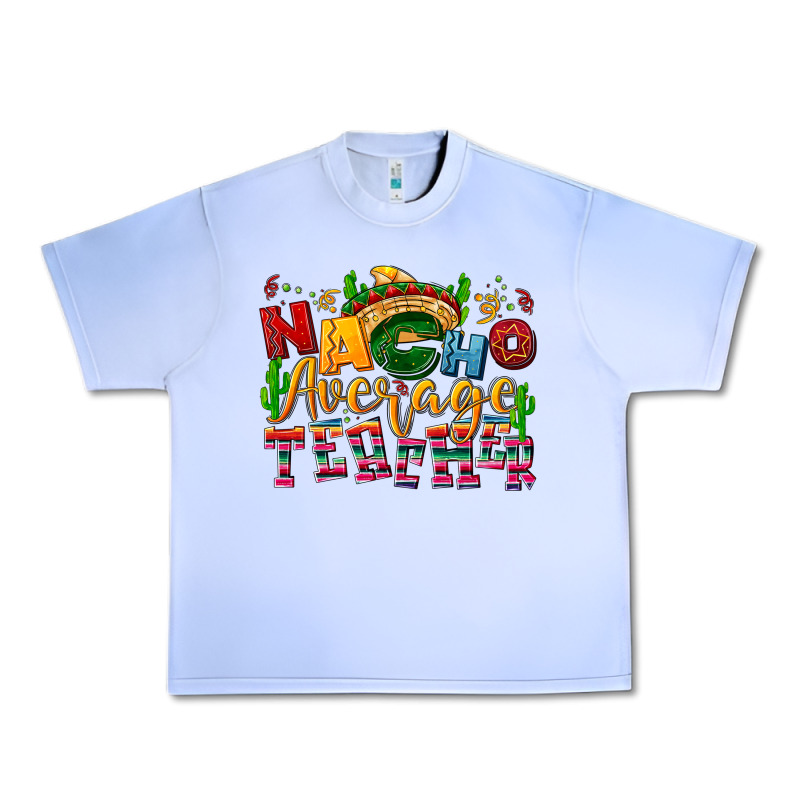 Nacho Average Teacher Urban Heavy Tee by NancyCooperArtShop | Teevron