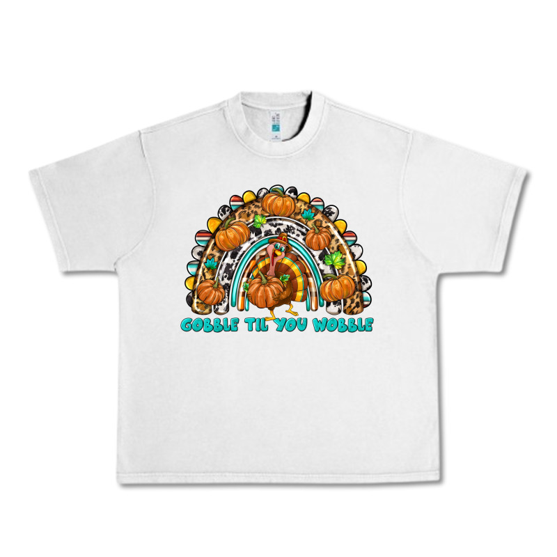 Gobble Til You Wobble With Rainbow Urban Heavy Tee by texasbilliewilder | Teevron