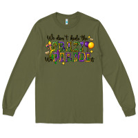 Army Green we dont hide the crazy we parade it Long Sleeve Tee - CowGirlArtShop