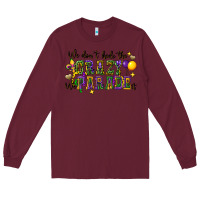 Burgundy we dont hide the crazy we parade it Long Sleeve Tee - CowGirlArtShop