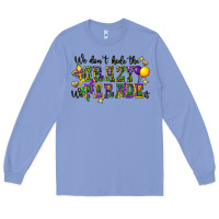 Colony Blue we dont hide the crazy we parade it Long Sleeve Tee - CowGirlArtShop