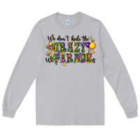 Moon Dust we dont hide the crazy we parade it Long Sleeve Tee - CowGirlArtShop