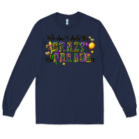 Navy we dont hide the crazy we parade it Long Sleeve Tee - CowGirlArtShop