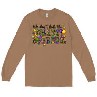 Toasted Coconut we dont hide the crazy we parade it Long Sleeve Tee - CowGirlArtShop