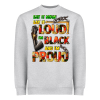 Say It Now! Say It Loud! I'm Black And I'm Proud Heavyweight Sweatshirt | Teevron