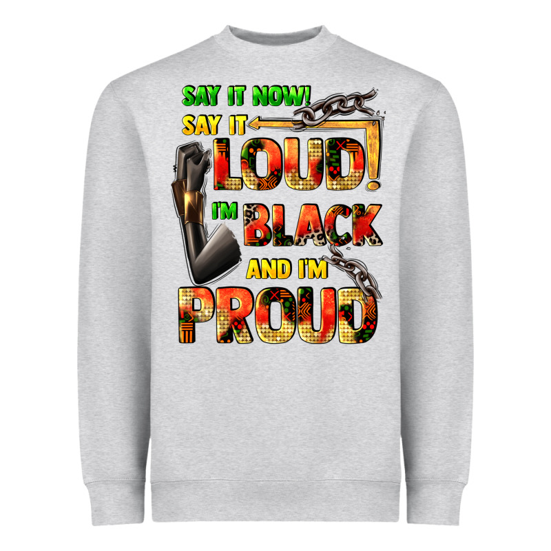 Say It Now! Say It Loud! I'm Black And I'm Proud Heavyweight Sweatshirt by FaDigitalArtStudio | Teevron