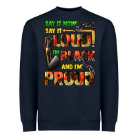 Navy Say it now! say it loud! i'm black and i'm proud Heavyweight Sweatshirt - FaDigitalArtStudio