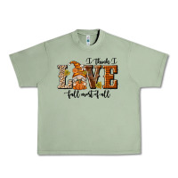 Oil Green I Think I Love Fall Most of All Urban Heavy Tee - texasbilliewilder
