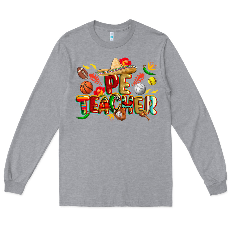 Cinco De Mayo Pe Teacher Long Sleeve Tee by CowGirlArtShop | Teevron