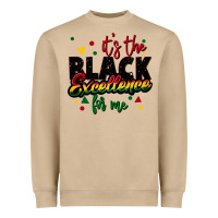 It's The Black Excellence For Me Heavyweight Sweatshirt | Teevron
