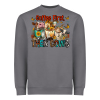 Storm Coffee First Then Cows Heavyweight Sweatshirt - FaDigitalArtStudio