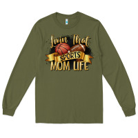 Army Green livin that sports mom life Long Sleeve Tee - CowGirlArtShop