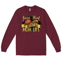 Burgundy livin that sports mom life Long Sleeve Tee - CowGirlArtShop