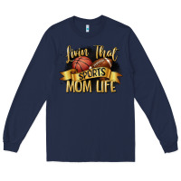 Navy livin that sports mom life Long Sleeve Tee - CowGirlArtShop