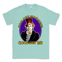 Seafoam good day sir  wonka Classic Tee - tuanDangUi