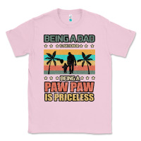 Bubblegum Pink Being a dad is an honor being a pawpaw is priceless Classic Tee - Bettercallsaul