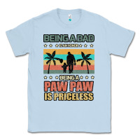 Dusty Blue Being a dad is an honor being a pawpaw is priceless Classic Tee - Bettercallsaul