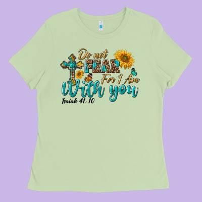Do Not Fear For I Am With You Ladies Tee Designed By Bundleandbundleshop