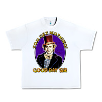 White good day sir  wonka Urban Heavy Tee - tuanDangUi