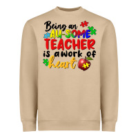 Being An Au Some Teacher Is A Work Of The Heart Heavyweight Sweatshirt | Teevron