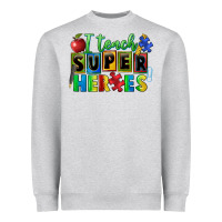 I Teach Super Heroes Heavyweight Sweatshirt | Teevron