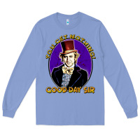Colony Blue good day sir  wonka Long Sleeve Tee - tuanDangUi