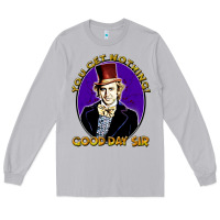 Moon Dust good day sir  wonka Long Sleeve Tee - tuanDangUi