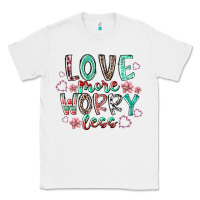 White love more worry less Classic Tee - RacoonDesign
