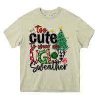 Too Cute To Wear Ugly  Christmas Heavy Core Tee | Teevron