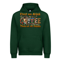 Foreset Green first we drink then we do things Urban Hoodie - BarkalooDesign
