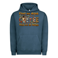 Pigment Midnight Navy first we drink then we do things Urban Hoodie - BarkalooDesign