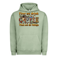 Pigment Oil Green first we drink then we do things Urban Hoodie - BarkalooDesign