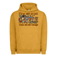 Pigment Peanut Butter first we drink then we do things Urban Hoodie - BarkalooDesign