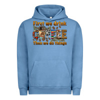 Pigment Pebble Blue first we drink then we do things Urban Hoodie - BarkalooDesign