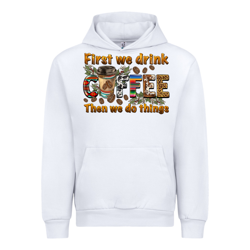 First We Drink Then We Do Things Urban Hoodie by BarkalooDesign | Teevron