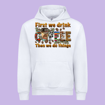 First We Drink Then We Do Things Urban Hoodie Designed By Barkaloodesign