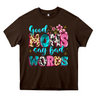 Chocolate Brown good moms say bad words Heavy Core Tee - MaliasSmallBusiness