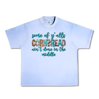 Some Of Y'alls Cornbread Ain't Done In Middle Urban Heavy Tee | Teevron