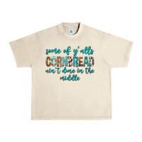 Sandshell Some of Y'alls Cornbread Ain't Done In Middle Urban Heavy Tee - texasbilliewilder