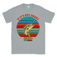 Heather Grey If It's Not About Fishing I'm Not Interested Classic Tee - Bettercallsaul