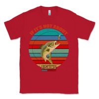 Red If It's Not About Fishing I'm Not Interested Classic Tee - Bettercallsaul