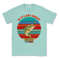 Seafoam If It's Not About Fishing I'm Not Interested Classic Tee - Bettercallsaul