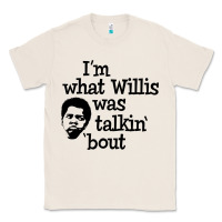 Natural i'm what willis was talking about Classic Tee - tuanDangUi
