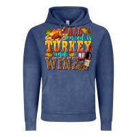 Vintage Denim All I Need Is Turkey and Wine Vintage Hoodie - texasbilliewilder