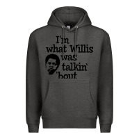 Charcoal Heather i'm what willis was talking about Premium Hoodie - tuanDangUi