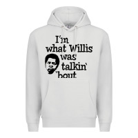 Dove Grey i'm what willis was talking about Premium Hoodie - tuanDangUi
