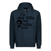 Navy i'm what willis was talking about Premium Hoodie - tuanDangUi