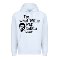 White i'm what willis was talking about Premium Hoodie - tuanDangUi