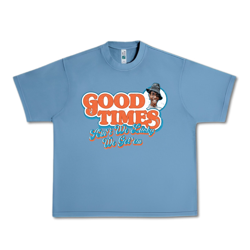 Good Times Ain't We Lucky We Got'em Urban Heavy Tee by tuanDangUi | Teevron